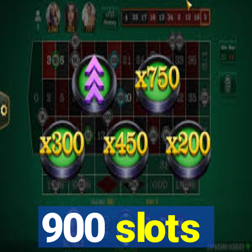 900 slots